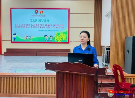 TỔ CHỨC TẬP HUẤN CHO CÁN BỘ PHỤ TRÁCH THIẾU NHI TRÊN ĐỊA BÀN DÂN CƯ VỀ KỸ NĂNG LÀM VIỆC VỚI TRẺ EM NĂM 2025